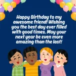 Happy Birthday to my awesome friend! Wishing you the best day ever filled with good times. May your next year be even more amazing than the last! at the top, set against a dark blue background and framed by colorful balloons. Below the text are four cartoon figures with their arms around each other, smiling. From left to right, the figures appear to have different skin tones and hair colors: one with light brown skin and black hair wearing a green and white checkered shirt, another with dark brown skin and black hair wearing a yellow and orange striped shirt, a third with light skin and blonde hair wearing a purple shirt, and a fourth with light skin and black hair wearing a light pink shirt.